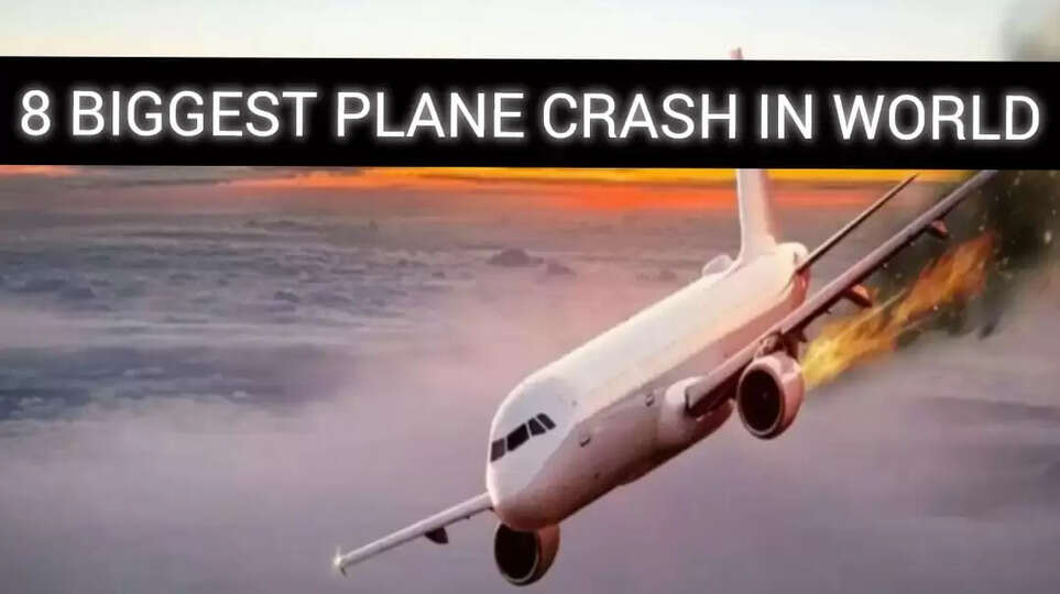 8 Biggest Plane Crash in the World
